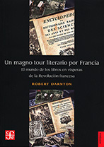 Un magno tour literario por Francia. El mundo de los libros en vísperas de la Revolución francesa