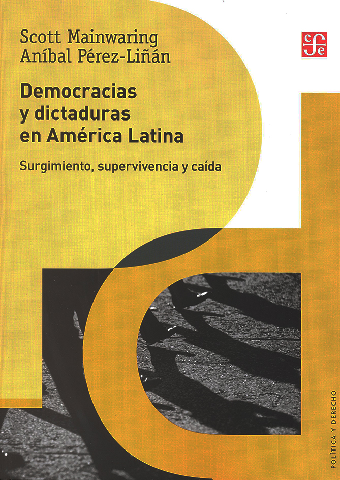 Democracias y dictaduras en América Latina. Surgimiento, supervivencia y caída
