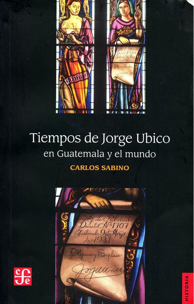 Tiempos de Jorge Ubico en Guatemala y el Mundo